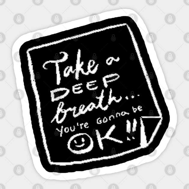 Take a deep breath You’re gonna be ok Sticker by MaretaDoiitttee